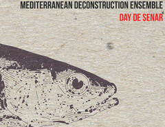 Mediterranean Deconstruction Ensemble: Day De Senar